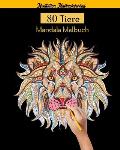 80 Tiere Mandala Malbuch: ?ber 80 erstaunliche Mandala-Tiere, die Stress abbauen (L?wen, Katzen, Hunde, Elefanten, Fische und vieles mehr!)