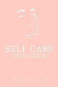 Self Care: The Solution to All Your Stress and Problems