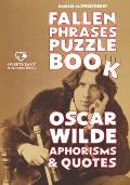 Fallen Phrases Puzzle Book: OSCAR WILDE APHORISMS & QUOTES: hours of fun trying to descramble the 100 top quotes using the scrambled letter fallen
