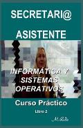 Secretari@ / Asistente - Curso Pr?ctico: Inform?tica Y Sistemas Operativos