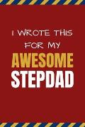 I Wrote This For My Awesome Stepdad: Happy Father's Day, Birthday, and Christmas Gift for Stepdad - Fill In The Blank and Coloring Book Combo for Kids