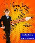 The I Love to Write Book: Ideas and Tips for Young Writers
