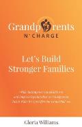 Grandparents N` Charge: Let's Build Stronger Families