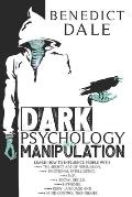 Dark Psychology and Manipulation: Learn How to Influence People with the Secret Art of Persuasion, Emotional Intelligence, NLP, Social Skills, Hypnosi