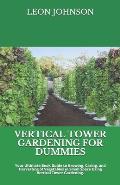 Vertical Tower Gardening for Dummies: Yоur Ultimate Book Guіdе tо Grоwіng, Cаrіng, аnd Harvestin