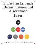 Einfach zu lernende Datenstrukturen und Algorithmen Java: Lernen Sie Datenstrukturen und Algorithmen einfach und interessant auf grafische Weise