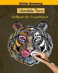 Mandala Tiere Malbuch f?r Erwachsene: ?ber 50 erstaunliche Mandala-Tiere, die Stress abbauen (L?wen, Katzen, Hunde, Elefanten, Fische und vieles mehr!