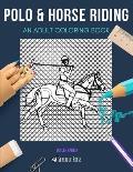 Polo & Horse Riding: AN ADULT COLORING BOOK: An Awesome Coloring Book For Adults