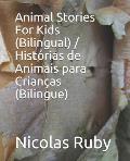 Animal Stories For Kids (Bilingual) / Hist?rias de Animais para Crian?as (Bilingue)