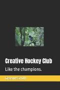 Creative Hockey Club: Like the champions.