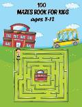 100 Mazes Book for Kids ages 8-12: An Amazing Maze Activity Book for Kids. Great for Developing Problem Solving Skills, Spatial Awareness, and Critica
