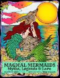 Magical Mermaids: Mermaids of myth, legends and lore. Sirens, Water Nymphs, Sea Witches and Magic. By Deborah Muller