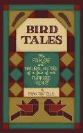 Bird Tales: The Folklore and Natural History of a few of Our Feathered Friends