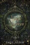 Magic Mirrors: Divination, Clairvoyance, Astral Kingdoms, Evocation, Consecrations, the Urim and Thummim, Mirrors of the Bhattahs, Ar