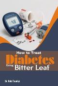 How to Treat Diabetes using Bitter Leaf