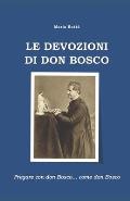 Le devozioni di don Bosco: Pregare con don Bosco... come don Bosco