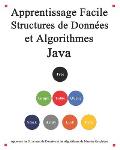 Apprentissage facile Structures de donn?es et algorithmes Java: Apprenez les structures de donn?es et les algorithmes de mani?re graphique et simple