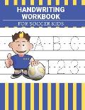 Handwriting Workbook For Soccer Kids: Preschool and Kindergarten, Age 3-5