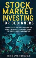 Stock Market Investing for Beginners: Discover how to have success in the Stock Market, Improving Your Health and became free with The Moore Trading M