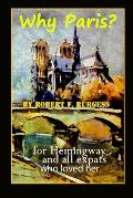 Why Paris?: For Hemingway And All Ex-pats Who Loved Her