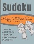 Happy Father's Day Edition Sudoku Puzzles: 8 x 11.5 Large Print One Puzzle Per Page Format with Mixed Difficulty Levels - 20 Easy 40 Medium & 40 Hard