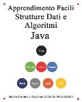 Apprendimento Facili Strutture Dati e Algoritmi Java: Impara strutture e algoritmi di dati in modo grafico e semplice