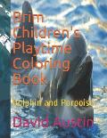 Brim Children's Playtime Coloring Book: Dolphin and Porpoise