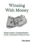 Winning With Money: Dollars & $ense: A Comprehensive Guide to Financial Freedom & Peace