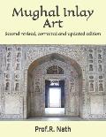 Mughal Inlay Art: Second revised, corrected and updated edition