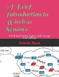 A Brief Introduction to Wireless Sensors: Wireless Sensors, Zigbee and Energy Harvesting