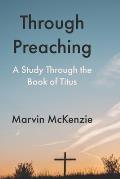 Through Preaching: A Study Through the Book of Titus