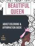 Beautiful Queen: Adult Coloring and Affirmation Book: Relaxation and Encouragement For Women of Color: 49 Designs, Measures 8.5 x 11