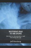 Nothing Has to Be Done: Meditation, Neuroscience, and Dissolving the Ego