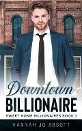 Downtown Billionaire: A Christian Small town romance
