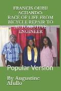 Francis Ouru Achando: RACE OF LIFE: FROM BICYCLE REPAIR TO AUTOMOTIVE ENGINEER: Popular Version