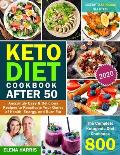Keto Diet Cookbook After 50: The Complete Ketogenic Diet Cookbook 800 Amazingly Easy & Delicious Recipes to Reactivate Your Genes of Health, Energy