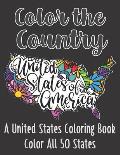 Color the Country United States of America: A United States Coloring Book Color All 50 States (Stress Relieving Coloring Book with every State for Adu