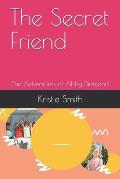 The Secret Friend: The Adventures of Abby Diamond