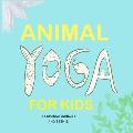 Animal Yoga for Kids: yoga, mindfulness, relaxation time for kids who love animals, quarantine activities for kids, 8.25 x 8.25 inch, glossy