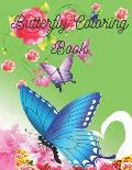 Butterfly Coloring Book: Butterfly Lover Gifts for Toddlers, women, children, Kids Ages 2-4, 4-8, Girls Ages 8-12 - cute baby Birthday Coloring
