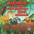 Eleanor Let's Meet Some Adorable Zoo Animals!: Personalized Baby Books with Your Child's Name in the Story - Children's Books Ages 1-3