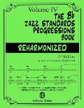 The Bb Jazz Standards Progressions Book Reharmonized Vol. 4: Chord Changes with full Harmonic Analysis, Chord-scales and Arrows & Brackets