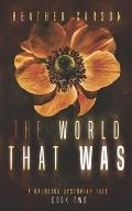 The World that Was: A Haunting Dystopian Tale Book 2