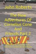 The New Adventures Of Cornelius Cone And Friends Part 2: Based On The Cornelius Cone Character Created By Steve Boyce