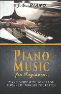 Piano Music for Beginners: Piano Guide With Songs for Beginners Wonder Your Style