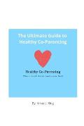 The Ultimate Guide to Healthy Co-Parenting