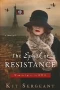 The Spark of Resistance Women Spies in WWII