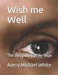 Wish me Well: The Douglass Family Saga