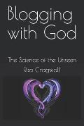 Blogging with God: The Science of the Unseen