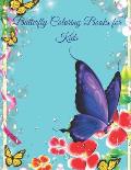 Butterfly Coloring Books for kids: A Coloring Book for Adults and Kids with Fantastic Drawings of Butterflies and Flowers, (Gifts of Butterflies for R
